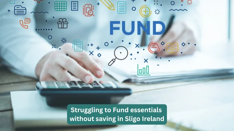Struggling to Fund essentials without saving in Sligo Ireland